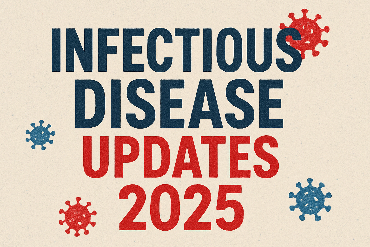 the words infectious disease updates 2025 with infection symbols around the back